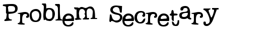 Problem Secretary - Download Thousands of Free Fonts at FontZone.net