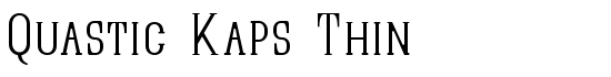 Quastic Kaps Thin - Download Thousands of Free Fonts at FontZone.net