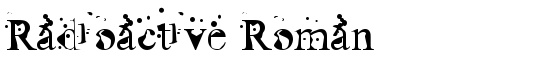 Radioactive Roman - Download Thousands of Free Fonts at FontZone.net