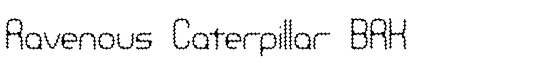 Ravenous Caterpillar BRK - Download Thousands of Free Fonts at FontZone.net