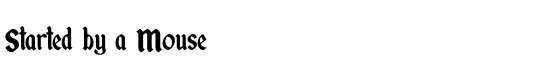 Started by a Mouse - Download Thousands of Free Fonts at FontZone.net