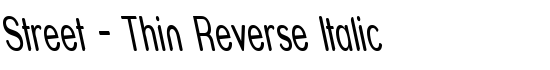 Street - Thin Reverse Italic - Download Thousands of Free Fonts at FontZone.net
