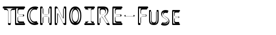 TECHNOIRE-Fuse - Download Thousands of Free Fonts at FontZone.net