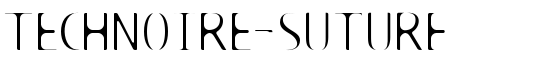 TECHNOIRE-Suture - Download Thousands of Free Fonts at FontZone.net
