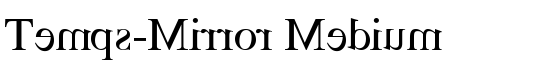 Temps-Mirror Medium - Download Thousands of Free Fonts at FontZone.net