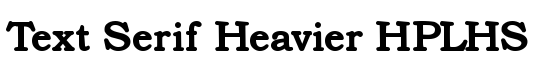 Text Serif Heavier HPLHS - Download Thousands of Free Fonts at FontZone.net