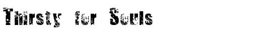 Thirsty for Souls - Download Thousands of Free Fonts at FontZone.net
