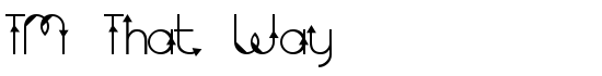 TM That Way - Download Thousands of Free Fonts at FontZone.net
