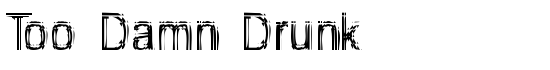 Too Damn Drunk - Download Thousands of Free Fonts at FontZone.net