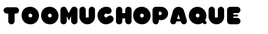 TooMuchOpaque - Download Thousands of Free Fonts at FontZone.net