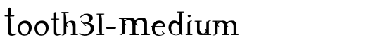 Tooth31-Medium - Download Thousands of Free Fonts at FontZone.net