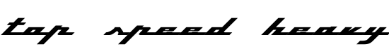 Top Speed Heavy - Download Thousands of Free Fonts at FontZone.net