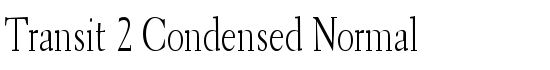Transit 2 Condensed Normal - Download Thousands of Free Fonts at FontZone.net
