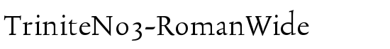 TriniteNo3-RomanWide - Download Thousands of Free Fonts at FontZone.net