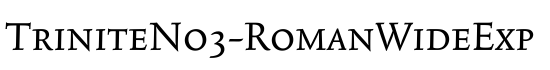 TriniteNo3-RomanWideExp - Download Thousands of Free Fonts at FontZone.net