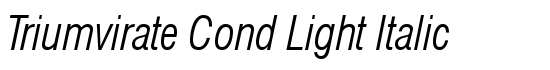Triumvirate Cond Light Italic - Download Thousands of Free Fonts at FontZone.net