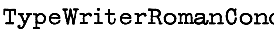 TypeWriterRomanConde - Download Thousands of Free Fonts at FontZone.net
