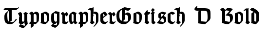 TypographerGotisch D Bold - Download Thousands of Free Fonts at FontZone.net