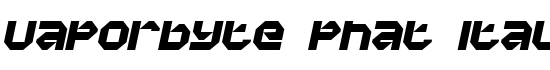 Vaporbyte Phat Italic - Download Thousands of Free Fonts at FontZone.net