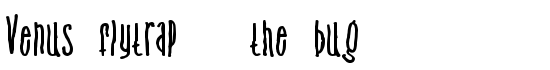 Venus flytrap the bug - Download Thousands of Free Fonts at FontZone.net