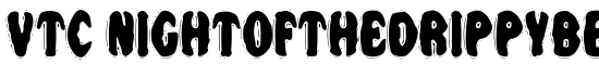 VTC NightOfTheDrippyBentCaps - Download Thousands of Free Fonts at FontZone.net