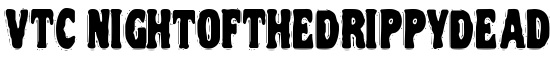 VTC NightOfTheDrippyDeadCaps - Download Thousands of Free Fonts at FontZone.net