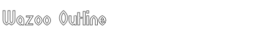 Wazoo Outline - Download Thousands of Free Fonts at FontZone.net