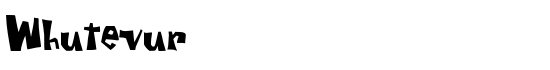 Whutevur - Download Thousands of Free Fonts at FontZone.net